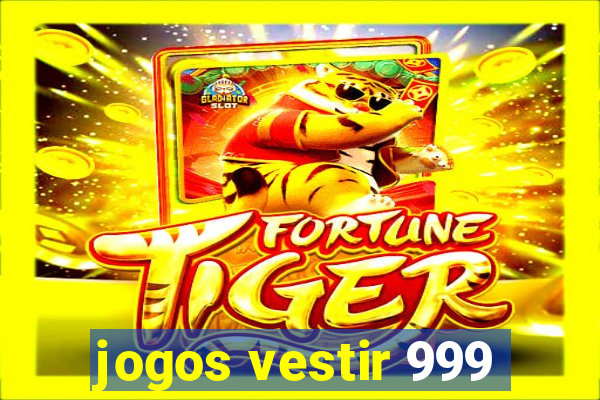jogos vestir 999